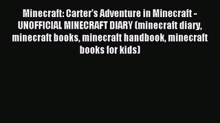 Minecraft: Carter's Adventure in Minecraft - UNOFFICIAL MINECRAFT DIARY (minecraft diary minecraft
