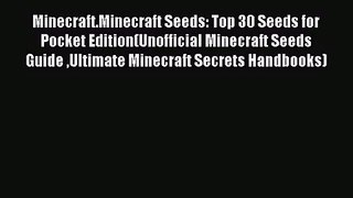 Minecraft.Minecraft Seeds: Top 30 Seeds for Pocket Edition(Unofficial Minecraft Seeds Guide