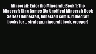 Minecraft: Enter the Minecraft: Book 1: The Minecraft King Games (An Unoffical Minecraft Book