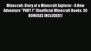 Minecraft: Diary of a Minecraft Explorer - A New Adventure PART 1 (Unofficial Minecraft Books.