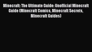 Minecraft: The Ultimate Guide: Unofficial Minecraft Guide (Minecraft Comics Minecraft Secrets