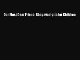 Our Most Dear Friend: Bhagavad-gita for Children [PDF Download] Our Most Dear Friend: Bhagavad-gita