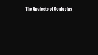 The Analects of Confucius [PDF Download] The Analects of Confucius# [Read] Full Ebook