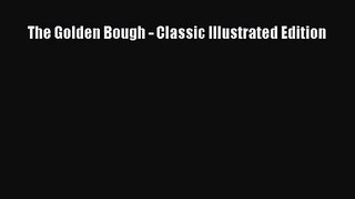 The Golden Bough - Classic Illustrated Edition [PDF Download] The Golden Bough - Classic Illustrated