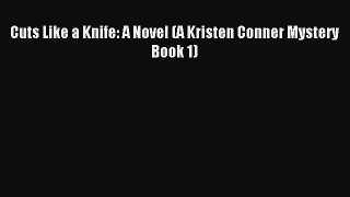 Cuts Like a Knife: A Novel (A Kristen Conner Mystery Book 1) [PDF Download] Cuts Like a Knife: