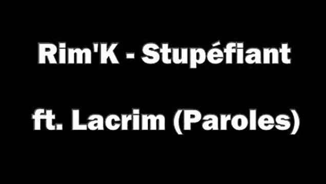 Rim'K - Stupéfiant ft. Lacrim (Paroles lyrics)