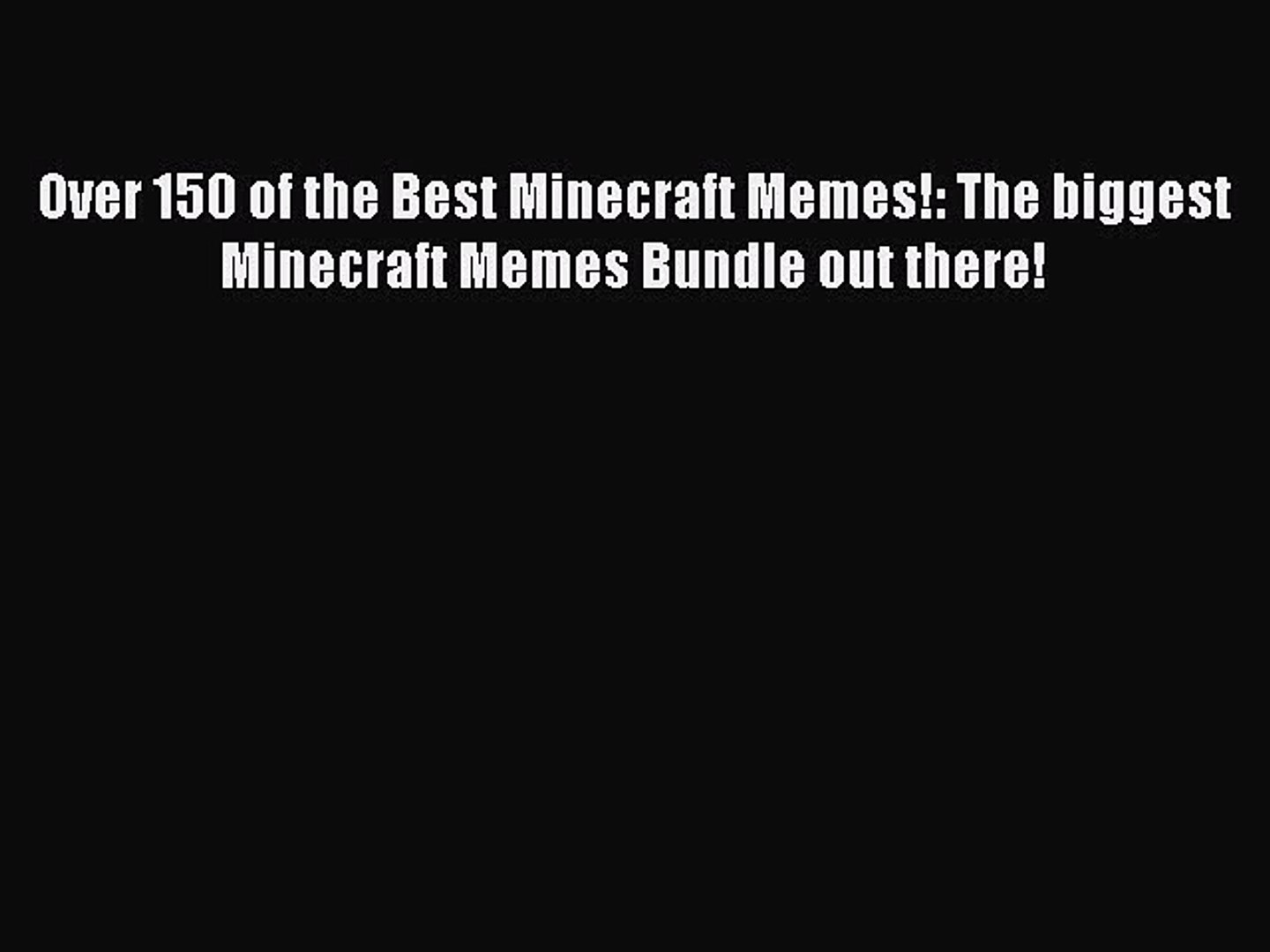 Over 150 Of The Best Minecraft Memes The Biggest Minecraft Memes Bundle Out There Read Over Video Dailymotion