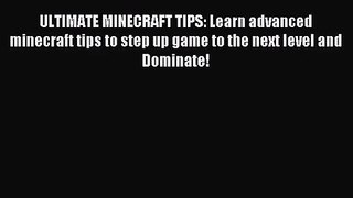 ULTIMATE MINECRAFT TIPS: Learn advanced minecraft tips to step up game to the next level and