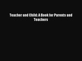 Teacher and Child: A Book for Parents and Teachers [PDF] Full Ebook