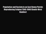 [PDF Download] Population and Society in an East Devon Parish: Reproducing Colyton 1540-1840