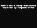 [PDF Download] Handbook of Mineral Dressing Ores and Industrial Minerals (Wiley Engineering