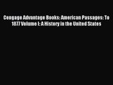 Cengage Advantage Books: American Passages: To 1877 Volume I: A History in the United States