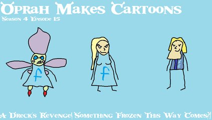 A Dreck's Revenge! Something Frozen This Way Comes?!