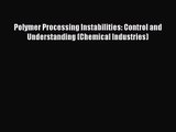 [PDF Download] Polymer Processing Instabilities: Control and Understanding (Chemical Industries)