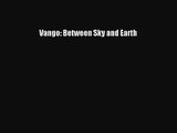 Vango: Between Sky and Earth [PDF Download] Vango: Between Sky and Earth# [PDF] Full Ebook