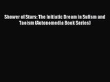 Download Shower of Stars: The Initiatic Dream in Sufism and Taoism (Autonomedia Book Series)