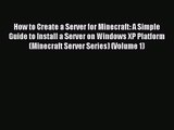 How to Create a Server for Minecraft: A Simple Guide to Install a Server on Windows XP Platform