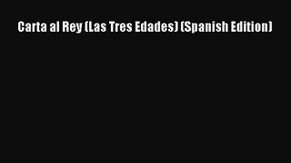 Carta al Rey (Las Tres Edades) (Spanish Edition) [PDF Download] Carta al Rey (Las Tres Edades)