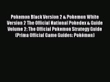 Pokemon Black Version 2 & Pokemon White Version 2 The Official National Pokedex & Guide Volume