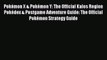 Pokémon X & Pokémon Y: The Official Kalos Region Pokédex & Postgame Adventure Guide: The Official