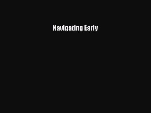 Navigating Early [PDF Download] Navigating Early# [PDF] Online