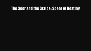 The Seer and the Scribe: Spear of Destiny [PDF Download] The Seer and the Scribe: Spear of