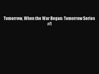 Tomorrow When the War Began: Tomorrow Series #1 [PDF Download] Tomorrow When the War Began:
