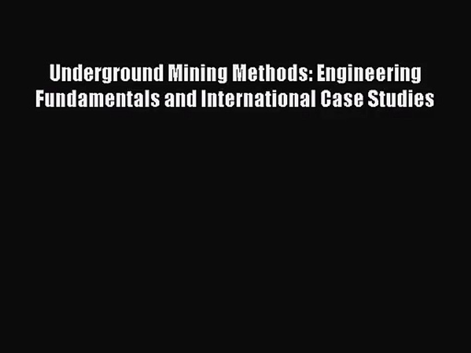 [PDF Download] Underground Mining Methods: Engineering Fundamentals and International Case