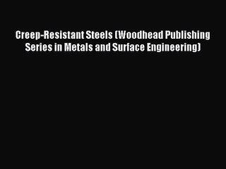 [PDF Download] Creep-Resistant Steels (Woodhead Publishing Series in Metals and Surface Engineering)