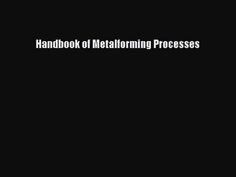 [PDF Download] Handbook of Metalforming Processes [PDF] Full Ebook