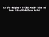 Star Wars Knights of the Old Republic II: The Sith Lords (Prima Official Game Guide) Read Star