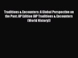 Traditions & Encounters: A Global Perspective on the Past: AP Edition (AP Traditions & Encounters
