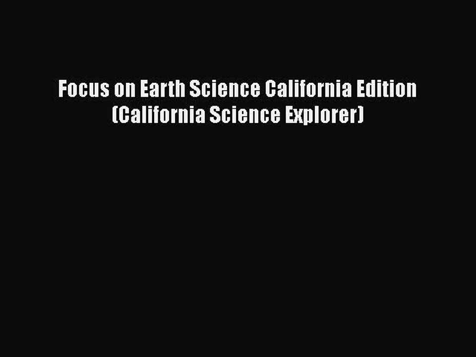 Focus on Earth Science California Edition (California Science Explorer) [PDF Download] Focus