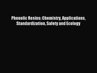 [PDF Download] Phenolic Resins: Chemistry Applications Standardization Safety and Ecology [PDF]
