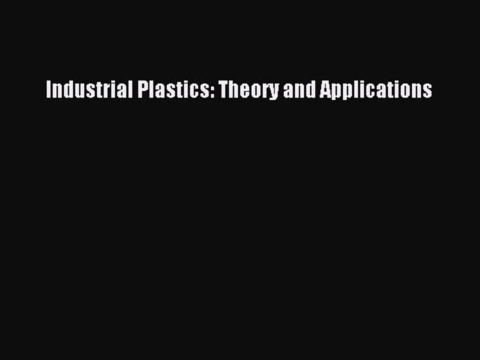 [PDF Download] Industrial Plastics: Theory and Applications [Read] Online