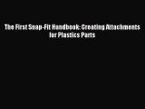 [PDF Download] The First Snap-Fit Handbook: Creating Attachments for Plastics Parts [Download]