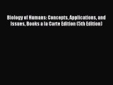 [PDF Download] Biology of Humans: Concepts Applications and Issues Books a la Carte Edition