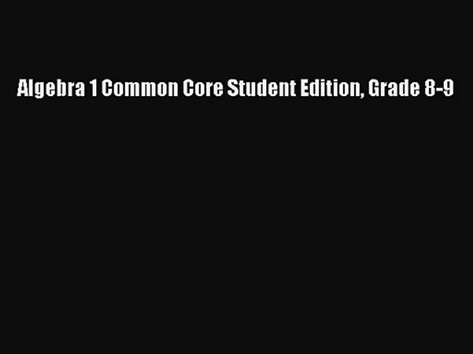 Algebra 1 Common Core Student Edition Grade 8-9 [PDF Download] Algebra 1 Common Core Student