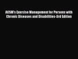 [PDF Download] ACSM's Exercise Management for Persons with Chronic Diseases and Disabilities-3rd