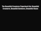 The Beautiful Creatures Paperback Set: Beautiful Creatures Beautiful Darkness Beautiful Chaos