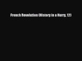 French Revolution (History in a Hurry 12) [PDF Download] French Revolution (History in a Hurry