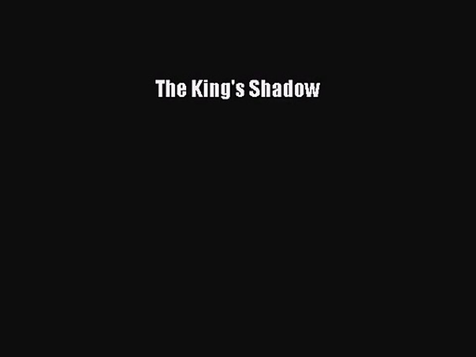 The King's Shadow [PDF Download] The King's Shadow# [Read] Full Ebook