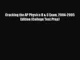 Cracking the AP Physics B & C Exam 2004-2005 Edition (College Test Prep) [PDF Download] Cracking