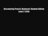 Discovering French Nouveau!: Student Edition Level 2 2004 [PDF Download] Discovering French