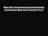 [PDF Download] Mayo Clinic Gastroenterology and Hepatology Board Review (Mayo Clinic Scientific
