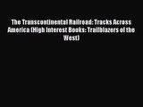 The Transcontinental Railroad: Tracks Across America (High Interest Books: Trailblazers of