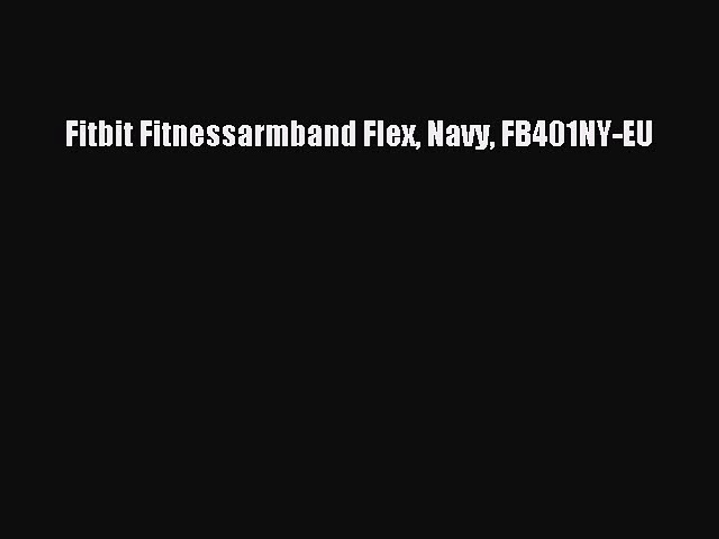 Fitbit Fitnessarmband Flex Navy Fb401ny Eu Video Dailymotion