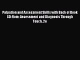 [PDF Download] Palpation and Assessment Skills with Back of Book CD-Rom: Assessment and Diagnosis