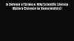 [PDF Download] In Defense of Science: Why Scientific Literacy Matters (Science for Nonscientists)