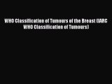 [PDF Download] WHO Classification of Tumours of the Breast (IARC WHO Classification of Tumours)